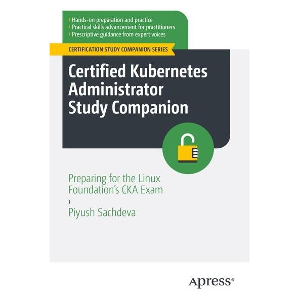 Apress Certified Kubernetes Administrator Study Companion (Englisch, Softcover, Piyush Sachdeva) (60321024)
