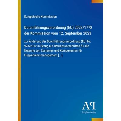 Durchführungsverordnung (EU) 2023/1772 der Kommission vom 12. September 2023, Taschenbuch von Europäische Kommission, Antiphon Verlag,