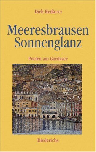 Dirk Heißerer - Meeresbrausen, Sonnenglanz: Poeten am Gardasee - Preis vom 06.10.2026 07:26:00 h