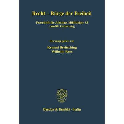 Recht - Bürge der Freiheit., Gebundene Ausgabe von Konrad Breitsching,Wilhelm Rees, Duncker & Humblot, 978-3-428-12262-2