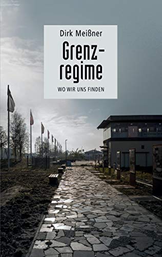 Dirk Meissner - Grenzregime: Wo wir uns finden - Preis vom 18.10.2026 19:22:15 h