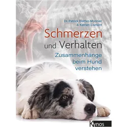 Schmerzen und Verhalten, Ratgeber von Dr. med. vet. Patrick Blättler-Monnier, Katrien Lismont