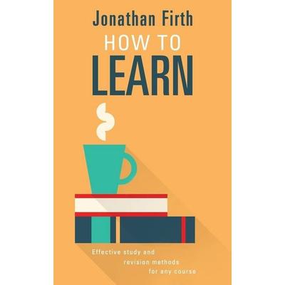 How to Learn, Taschenbuch von Jonathan Firth, Arboretum Books, 978-1-9996388-1-8
