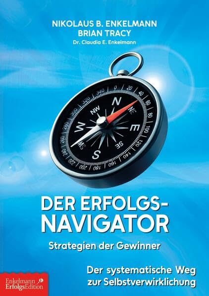 Enkelmann, Nikolaus B. - Der Erfolgs-Navigator – Strategien der Gewinner: Der systematische Weg zur Selbstverwirklichung - Preis vom 13.10.2026 11:25:28 h