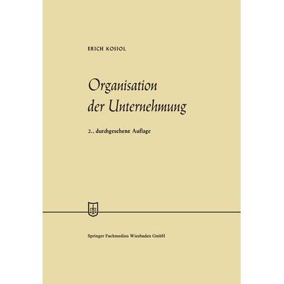 Organisation der Unternehmung, Taschenbuch von Erich Kosiol, Betriebswirtschaftlicher Verlag Gabler, 978-3-409-88454-9