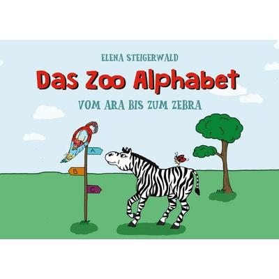 Das Zoo Alphabet, Gebundene Ausgabe von Elena Steigerwald, BoD – Books on Demand, 978-3-7597-6062-3