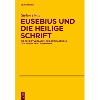 Eusebius und die Heilige Schrift, Gebundene Ausgabe von Stefan Timm, De Gruyter, 978-3-11-022600-3