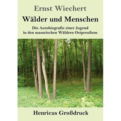 Wälder und Menschen (Großdruck), Taschenbuch von Ernst Wiechert, Henricus - Edition Deutsche Klassik, 978-3-8478-5824-9