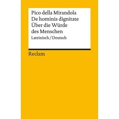 De hominis dignitate / Über die Würde des Menschen, Taschenbuch von Giovanni Pico della Mirandola, Reclam, Philipp, 978-3-15-014293-6