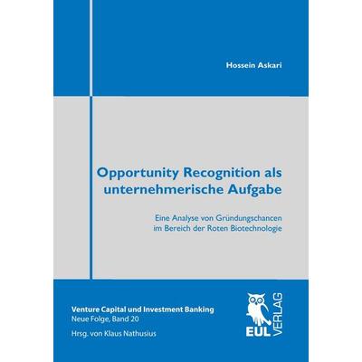 Opportunity Recognition als unternehmerische Aufgabe, Taschenbuch von Hossein Askari, Josef Eul Verlag, 978-3-8441-0364-9