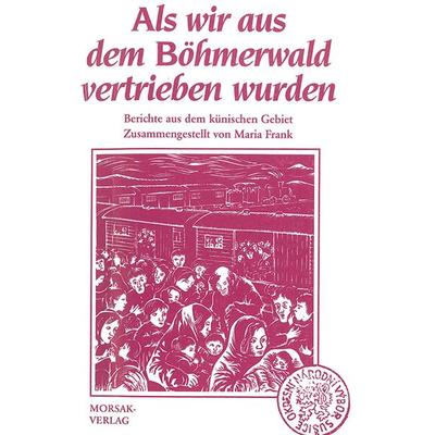 Als wir aus dem Böhmerwald vertrieben wurden, Taschenbuch von Maria Frank, Morsak, 978-3-86512-202-5