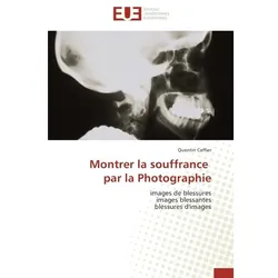 Éditions Universitaires Européennes, Heft + Block, Montrer la souffrance par la Photographie (Weicher Einband)