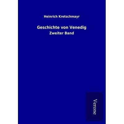 Geschichte von Venedig, Gebundene Ausgabe von Heinrich Kretschmayr, BoD - Books on Demand