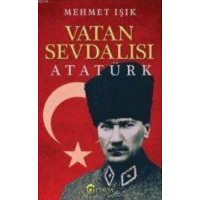 Vatan Sevdalisi Atatürk, Taschenbuch von Mehmet Isik, Eftalya Kitap