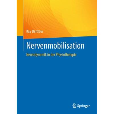 Nervenmobilisation, Taschenbuch von Kay Bartrow, Springer Berlin, 978-3-662-67228-0
