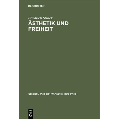 Ästhetik und Freiheit, Gebundene Ausgabe von Friedrich Strack, De Gruyter, 978-3-484-18040-6