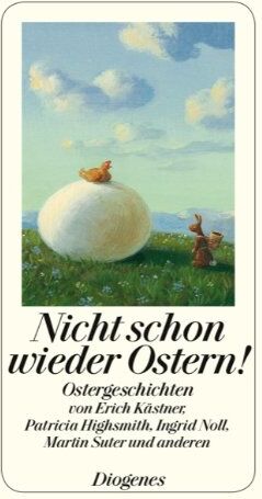 Nicht schon wieder Ostern!: Hinterhältige Ostergeschichten von Erich Kästner, Patricia Higsmith, Ingrid Noll, Martin Suter und anderen - Preis vom 19.10.2026 19:33:35 h