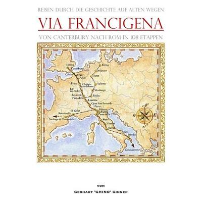 Via Francigena von Canterbury nach Rom in 108 Etappen, Taschenbuch von Gerhart ginner, Epubli, 978-3-7529-7933-6