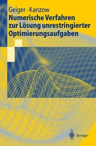 Carl Geiger - Numerische Verfahren zur Lösung unrestringierter Optimierungsaufgaben (Springer-Lehrbuch) - Preis vom 09.10.2026 07:28:09 h