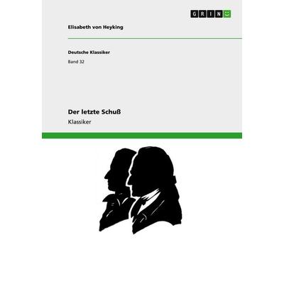 Der letzte Schuß, Taschenbuch von Elisabeth Heyking, GRIN, 978-3-640-22783-9