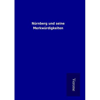 Nürnberg und seine Merkwürdigkeiten, Gebundene Ausgabe von , BoD - Books on Demand