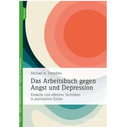 Das Arbeitsbuch gegen Angst und Depression, Ratgeber von Christoph Trunk, Michael A. Tompkins