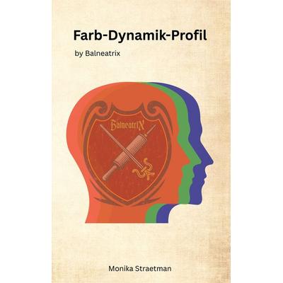 Drei Farb Dynamik Profil, Taschenbuch von Monika Straetman, BoD – Books on Demand, 978-3-695-11149-7