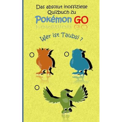Das absolut inoffizielle Quizbuch zu Pokemon GO, Taschenbuch von Pika Chu, BoD – Books on Demand, 978-3-7431-4225-1