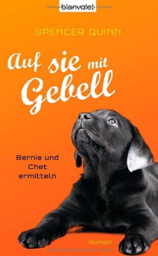 Spencer Quinn - Auf sie mit Gebell: Bernie und Chet ermitteln - Roman - Preis vom 11.10.2026 03:10:56 h