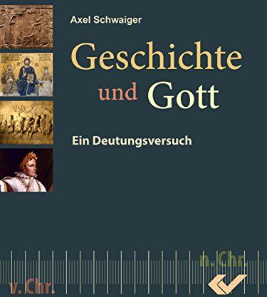Axel Schwaiger - Geschichte und Gott: Eine Deutung aus christlicher Sicht - Preis vom 09.10.2026 07:28:09 h