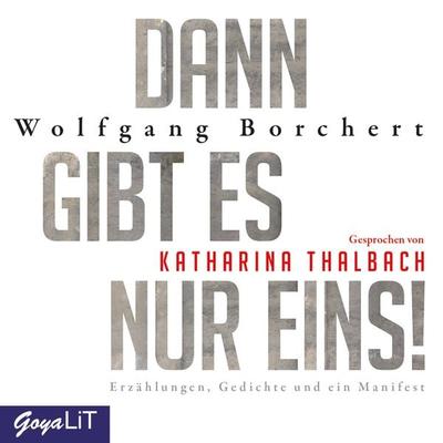 Dann gibt es nur eins! Erzählungen, Gedichte und ein Manifest - Borchert Wolfgang, CD, 9783833740121