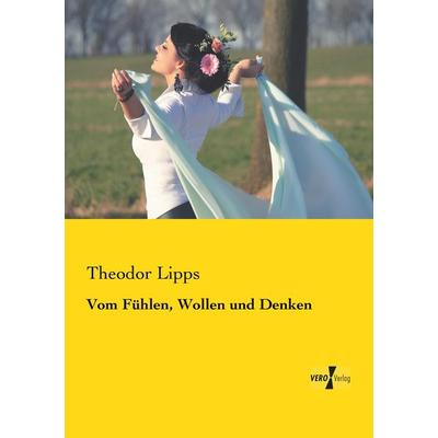 Vom Fühlen, Wollen und Denken, Taschenbuch von Theodor Lipps, Vero Verlag, 978-3-7372-1675-3