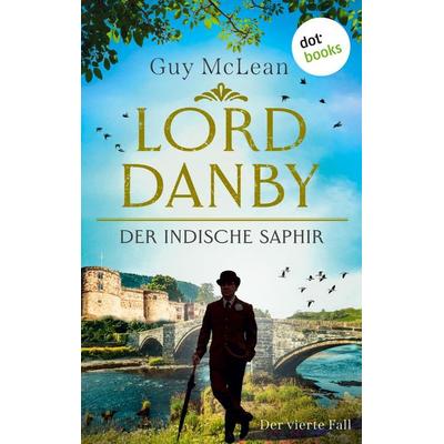 McLean, G: Lord Danby - Der indische Saphir, Taschenbuch von Guy McLean, Dotbooks, 978-3-9869099-1-8