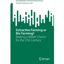 Extractive Farming or Bio Farming?, Fachbücher von Kodoth Prabhakaran Nair