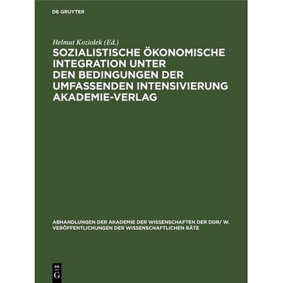 Sozialistische ökonomische Integration unter den Bedingungen der umfassenden Intensivierung Akademie-Verlag, Gebundene Ausgabe von , De Gruyter,