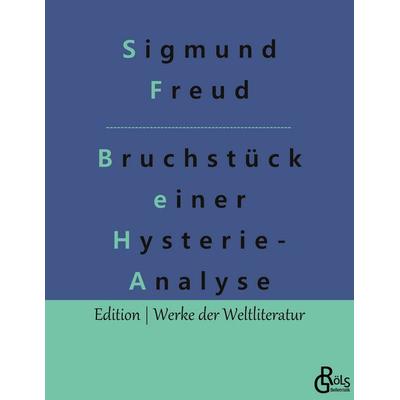 Bruchstück einer Hysterie-Analyse, Taschenbuch von Sigmund Freud, Gröls Verlag, 978-3-96637-596-2
