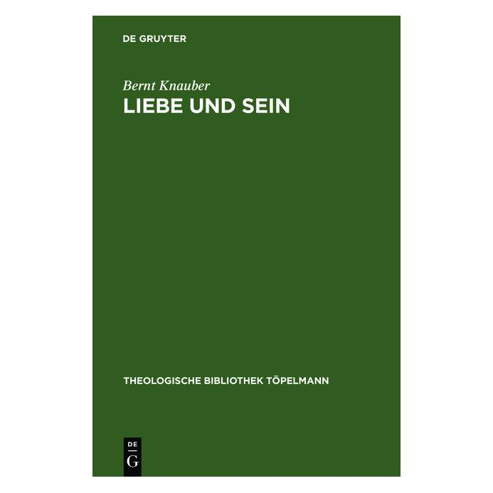 De Gruyter Knauber,B.:Liebe und Sein (Deutsch, Hardcover, Bernt Knauber) (67709766)