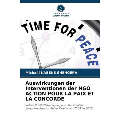 Auswirkungen der Interventionen der NGO ACTION POUR LA PAIX ET LA CONCORDE, Taschenbuch von Michaël Kabene Shengera, Verlag Unser Wissen,