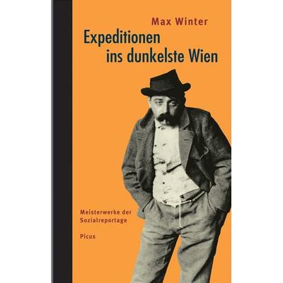Expeditionen ins dunkelste Wien, Gebundene Ausgabe von Max Winter, Picus, 978-3-85452-493-9