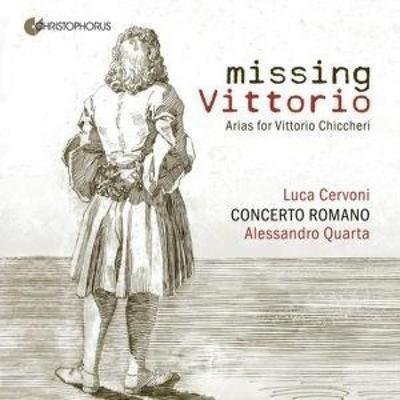 Missing Vittorio - Arias for Vittorio Chiccheri - - Benedetta Mazzetto Carlotta Colombo Luca Cervoni, CD