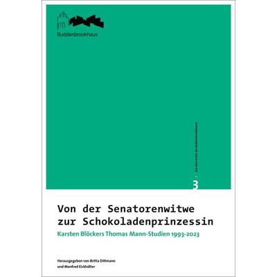 Aus dem Archiv des Buddenbrookhauses / Von der Senatorenwitwe zur Schokoladenprinzessin, Taschenbuch von Karsten Blöcker, Schmidt-Römhild,