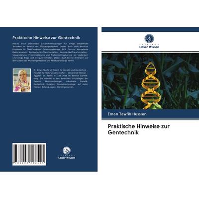 Praktische Hinweise zur Gentechnik, Taschenbuch von Eman Tawfik Hussien, Verlag Unser Wissen, 978-620-2-78255-5