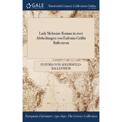 Lady Melusine Roman in zwei Abtheilungen von Eufemia Gräfin Ballestrem, Gebundene Ausgabe von Eufemia Adlersfeld-Ballestrem, Creative Media Partners,