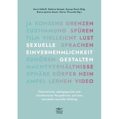 Sexuelle Einvernehmlichkeit Gestalten, Taschenbuch von Marion Thuswald,Maria Dalhoff,Stefanie Hempel,Zeynep Önsür-Olug,Bianca Jasmina Rauch, Fabrico