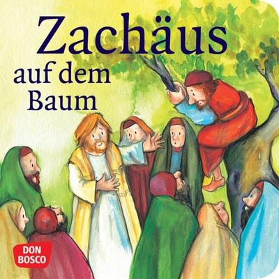 Zachäus auf dem Baum. Mini-Bilderbuch., Geheftet von Susanne Brandt,Klaus-Uwe Nommensen,Petra Lefin, Don Bosco, 978-3-7698-1825-3