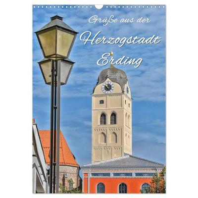 Grüße aus der Herzogstadt Erding (Wandkalender 2026 DIN A3 hoch), CALVENDO Monatskalender
