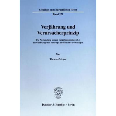 Verjährung und Verursacherprinzip., Taschenbuch von Thomas Meyer, Duncker & Humblot, 978-3-428-08783-9