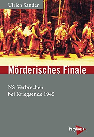 Ulrich Sander - Mörderisches Finale: NS-Verbrechen bei Kriegsende 1945 (Neue Kleine Bibliothek) - Preis vom 11.10.2026 15:43:13 h