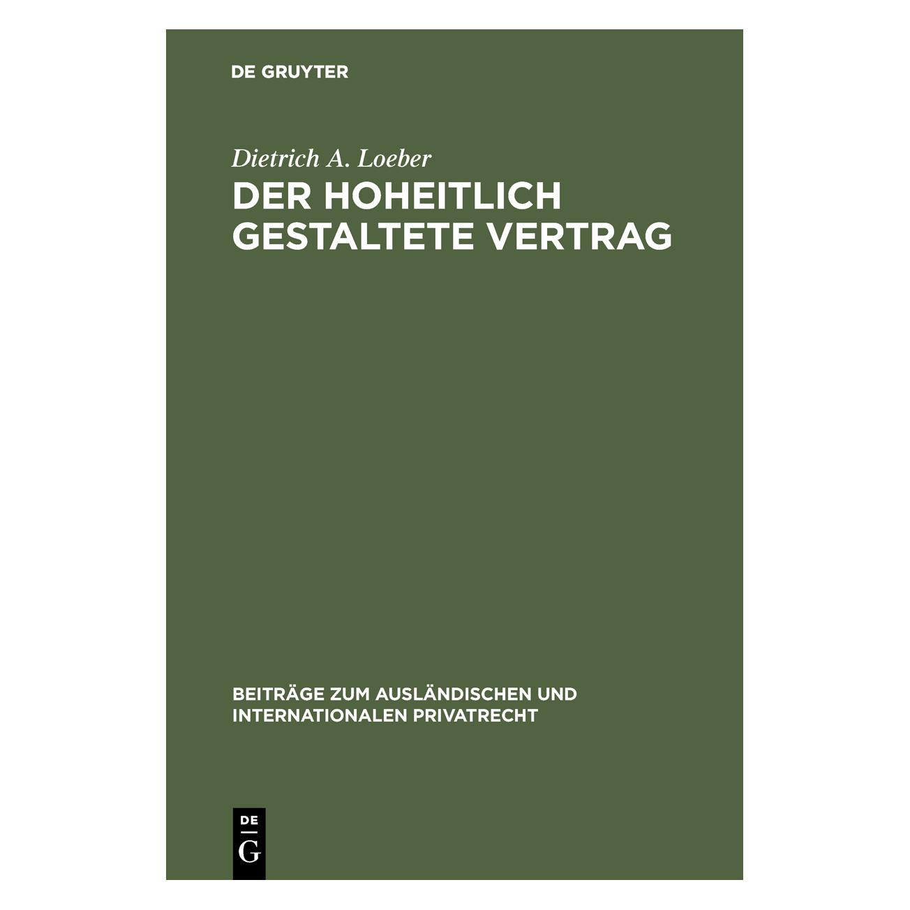 De Gruyter Loeber:Der hoheitlich gestaltete Vertra (Deutsch, Hardcover, Dietrich A. Loeber) (67776117)