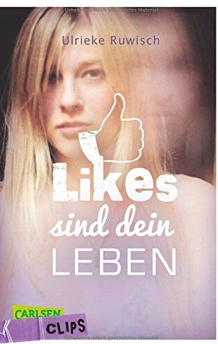 Ulrieke Ruwisch - Carlsen Clips: Likes sind dein Leben - Preis vom 19.10.2026 19:33:35 h